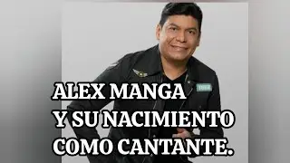 #ALEX #MANGA AND #HIS #BIRTH #AS #SINGER. #WILFREDO #ROSALES.