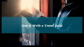 How to Write a Travel Guide