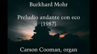 Burkhard Mohr &mdash; Preludio andante con eco (1987) for organ
