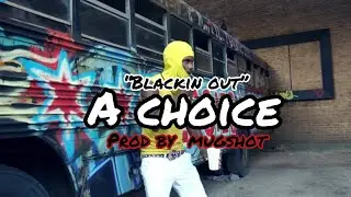 A Choices-Blackin Out-Prod by @MugShotBeats Shot by @Achoicesfilms x @Bhfilms