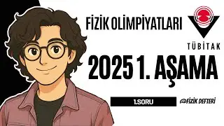 Fizik Olimpiyatları 2025 1. Aşama Soru #1