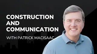 Construction and Communication with Patrick MacIsaac - The Power of Design Podcast #102