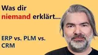 ERP, PLM, CRM, CPQ, MES eine neue Perspektive - Business IT endlich verstehen