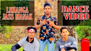 Lehanga : Jass Manak Satti Dhillon | Dance video | Kuldeep indoria Ritik kumar  sawan khanna