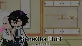 SaneOba Fluff | Original | GMM | Demon Slayer/KNY | SaneOba Obvi | Read Description