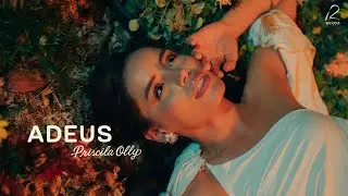 Priscila Olly - Adeus (Clipe Oficial)