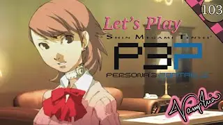 What Can We Do?  | Let’s Play Persona 3 Portable | Episode 103