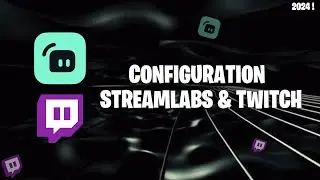 Configurer STREAMLABS et TWITCH (2024 ✅)