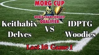 Morg Cup World Cup Qualifier Last 16 vs IDPTG Game 1