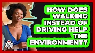 How Does Walking Instead Of Driving Help The Environment? - Black Health Journey