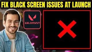How to Fix Valorant Black Screen Issues at Launch
