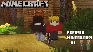 BREASLA MINERILOR?! - Minecraft Survival Multiplayer - #1