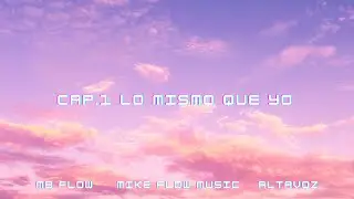 Mike Flow M&ugrave;sic - Cap1.Lo Mismo Que Yo (Feat.Mb Flow & Altavoz)