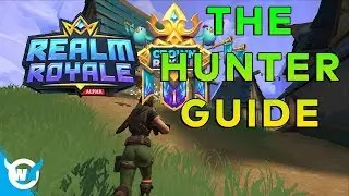 HUNTER GUIDE - REALM ROYALE GAMEPLAY TIPS AND TRICKS | REALM ROYALE OFFICAL TIPS AND TRICKS