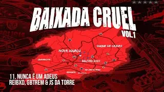 11- Nunca &eacute; um Adeus - Rei Bxd | GB Trem | Js da Torre (Prod. Bebeto)