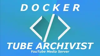 TubeArchivist - self hosted Media Server with Docker
