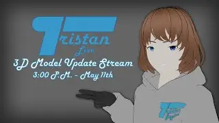 3D Model Update Stream - #tristanLive