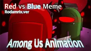 || Red vs Blue Meme || Among Us Animation Rodamrix Fan Animation