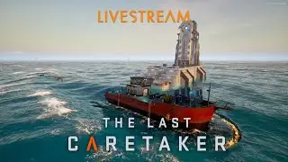 The Last Caretaker &ndash; Visiting New Locations For Memories &ndash; LIVE 16