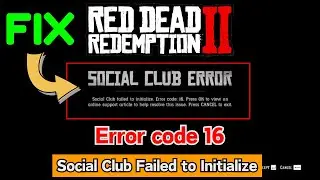 RDR2 Social club failed to initialize error code 16 Fix