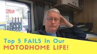Top 5 FAILS In Our Motorhome Life | Vanners Collaboration Oct 2020