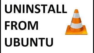 How to Uninstall / Remove VLC Player in Ubuntu