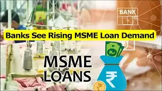 Banks See Rising MSME Loan Demand #msmeloan #bank #manufacturing
