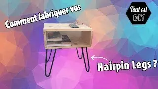 Fabrication de Hairpin Legs // Pieds en épingles