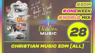 &dagger; 🌍 28 WEEK ALL MIX - [ALL] Christian Music EDM 🙏  Pray in Languages