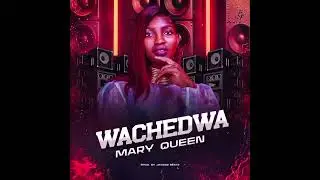 Mary Queen Moz- Wachedwa ( Áudio oficial 2024)