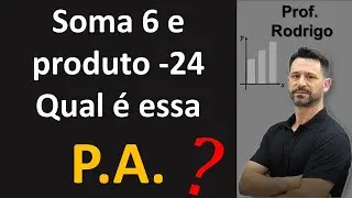 P.A. de três termos. Como escrever uma P.A. quanto se conhece a soma e o produto dos termos?