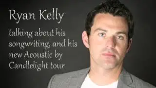 Ryan Kelly Interview on Acoustic by Candlelight