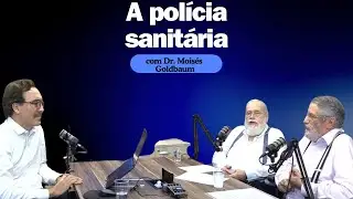 Pol&iacute;cia Sanit&aacute;ria com o Dr  Mois&eacute;s Goldbaum