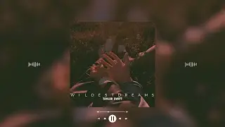 taylor swift - wildest dreams taylor's version (slowed & reverb)