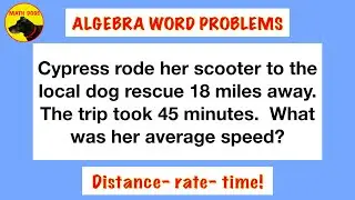 Algebra Word Problems (Distance, Rate, Time!)