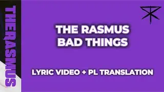 The Rasmus - Bad Things - Lyric Video [ENG/PL]