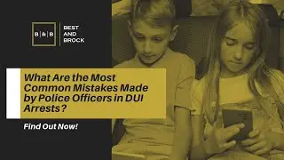 What Are the Most Common Mistakes Made by Police Officers in DUI Arrests? | Best And Brock