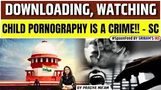 Supreme Court's Strict decision on child Pornography | Child Pornography is a Crime | SRIRAM'S IAS