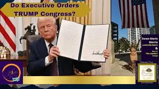 Do Executive Orders TRUMP Congress/President Donald Trump/The Leaders Lounge/World Class Training