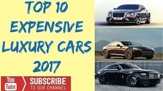 Top 10  Expensive Luxury Cars 2017