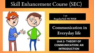Unit 1|| THEORY OF COMMUNICATION: AN INTRODUCTION || Communication in Everyday life