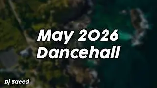May 2026 Dancehall (clean) - Dj Saeed