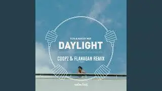 TCTS & Haley May - Daylight (Coopz & Flanagan Remix)