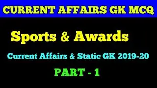 SPORTS & AWARDS CURRENT AFFAIRS GK 2019-20 !! FOR ALL COMPETITIVE EXAMS ALL TEACHER ORIENTED EXAMS