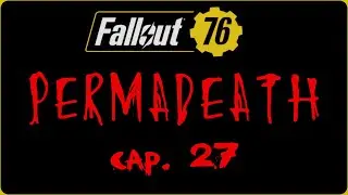 Fallout 76 PERMADEATH cap 27 (+15 niveles en 50 minutos)