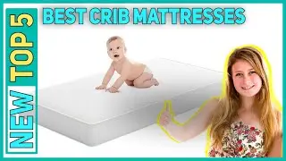 ✅ Best Crib Mattresses 2022 - Top 5 BestCrib Mattresses