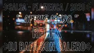 AFRIGANDO / SALSA - FLAMENCA - 2020 REMIX - DJ RAFA CON SALERO