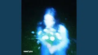 Need You