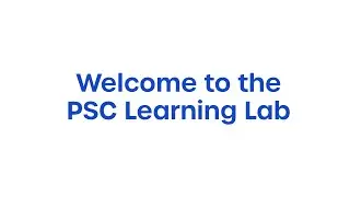 Welcome to the PSC Learning Lab
