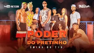 SWING DO T10 - PODER DO PRETINHO (CLIPE OFICIAL)  | METE SOM